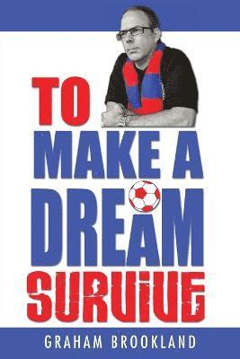 Graham Brookland - To Make a Dream Survive, Häftad