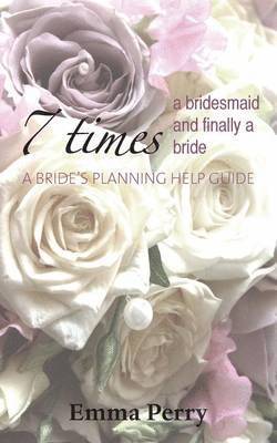 7 Times a Bridesmaid and Finally a Bride 1