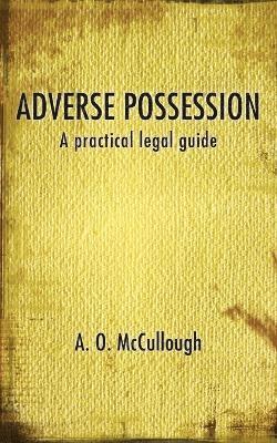 Adverse Possession - A Practical Legal Guide 1