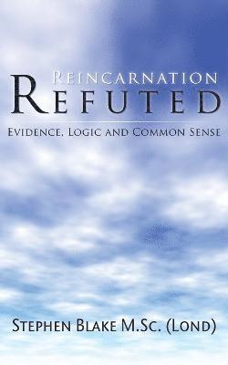 Reincarnation Refuted 1