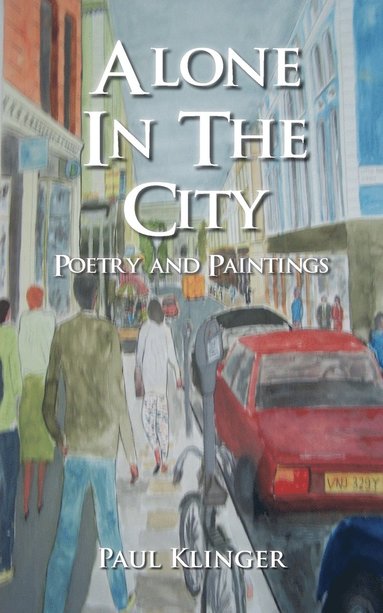 bokomslag Alone in the City - Poetry and Paintings