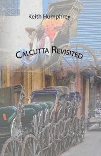 bokomslag Calcutta Revisited - Exploring Calcutta Through its Backstreets and Byways
