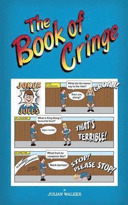 The Book of Cringe - A Collection of Reasonably Clean but Silly Schoolboy Jokes 1