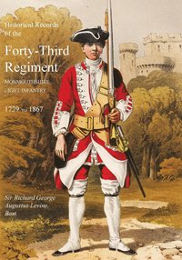 bokomslag Historical Records of the Forty-Third Regiment, Monmouthshire Light Infantry.(Oxfordshire & Buckinghamshire L.I.)