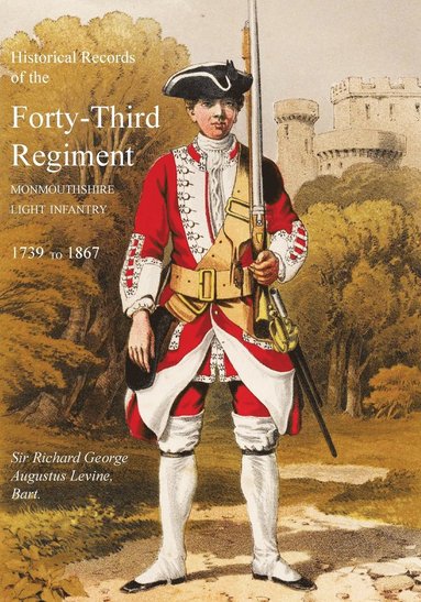 bokomslag Historical Records of the Forty-Third Regiment, Monmouthshire Light Infantry.(Oxfordshire & Buckinghamshire L.I.)