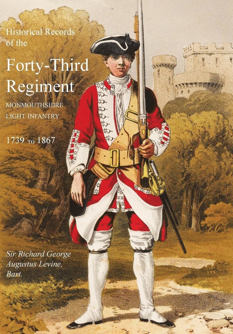 Historical Records of the Forty-Third Regiment, Monmouthshire Light Infantry.(Oxfordshire & Buckinghamshire L.I.) 1