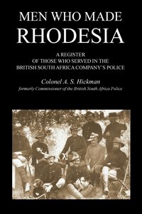 bokomslag MEN WHO MADE RHODESIAA Register Of Those Who Served In The British South Africa Company's Police