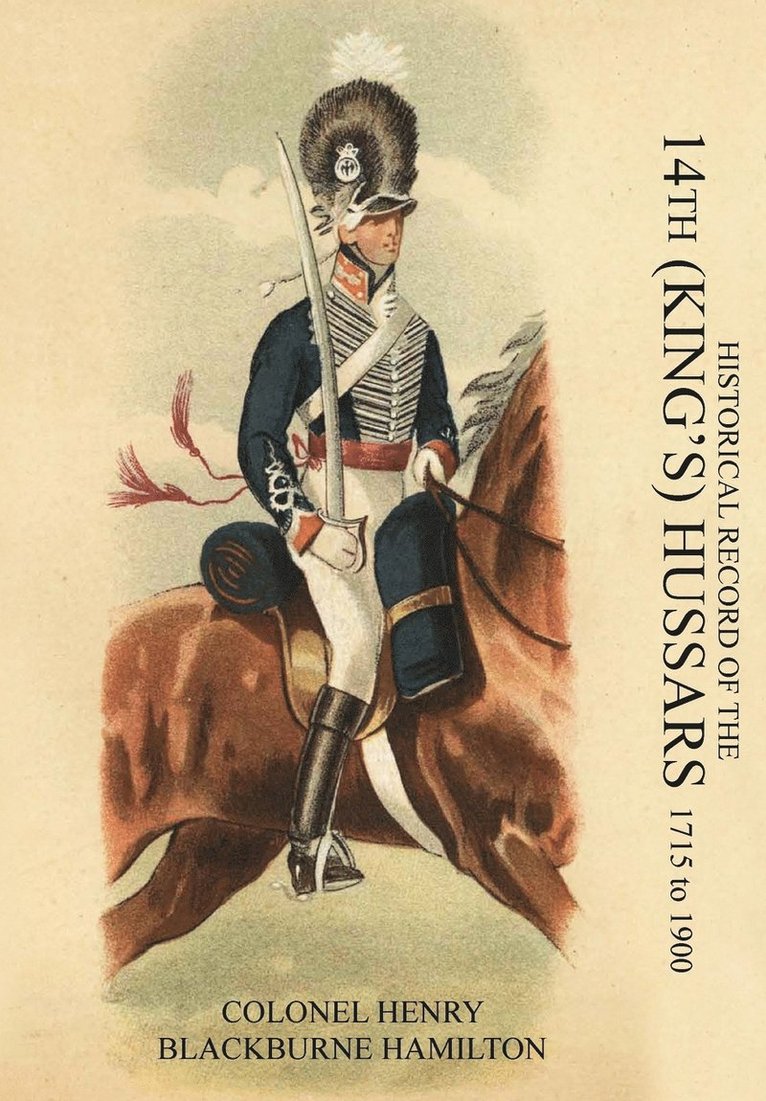 HISTORICAL RECORD OF THE 14th (KING'S) HUSSARS 1715-1900 1