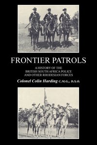 bokomslag FRONTIER PATROLSA History of the British South Africa Police & Other Rhodesian Forces.