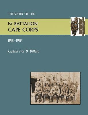 bokomslag Story of the 1st Battalion Cape Corps (1915-1916)