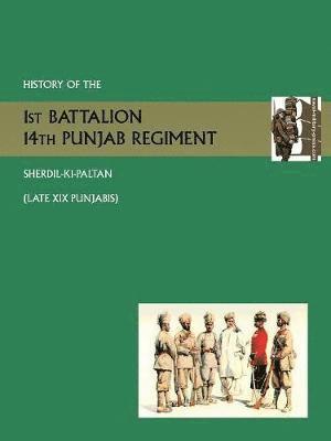 bokomslag History of the 1st Battalion 14th Punjab Regiment Sherdil-KI-Paltanlate XIX Punjabis