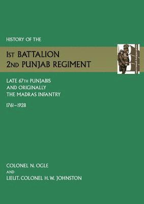 bokomslag History of the 1st Battalion, 2nd Punjab Regiment Late, 67th Punjabis, and Originally, 7th Madras Infantry 1761-1928