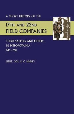 Short History of the 17th and 22nd Field Companies, Third Sappers and Miners, in Mesopotamia 1914-1918 1