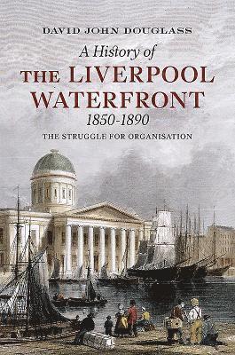 A History of  Liverpool Waterfront 1850-1890 1