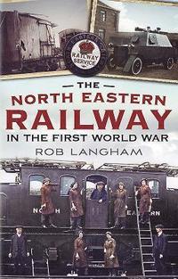 bokomslag The North Eastern Railway in the First World War
