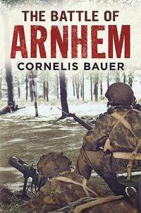 bokomslag The Battle of Arnhem