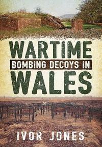 bokomslag Wartime Bombing Decoys in Wales