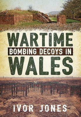 Wartime Bombing Decoys in Wales 1