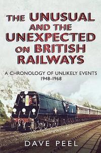 bokomslag The Unusual and the Unexpected on British Railways