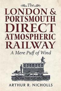 bokomslag The London & Portsmouth Direct Atmospheric Railway