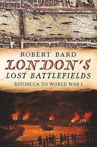 bokomslag London's Lost Battlefields