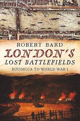bokomslag London's Lost Battlefields