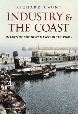 Richard Gaunt - Industry and the Coast, Häftad