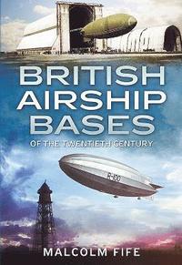 bokomslag British Airship Bases of the Twentieth Century