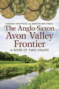 bokomslag The Anglo-Saxon Avon Valley Frontier