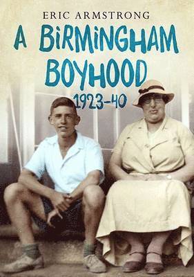 A Birmingham Boyhood 1923 to 1940 1