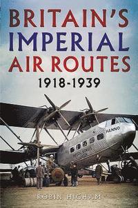 bokomslag Britain's Imperial Air Routes 1918-1939