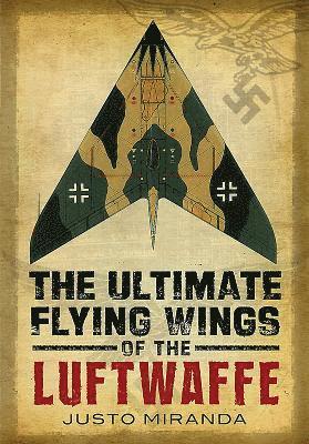 Ultimate Flying Wings of the Luftwaffe 1