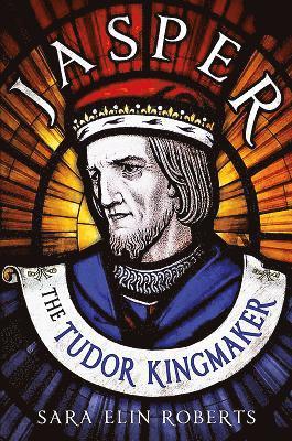 bokomslag Jasper: The Tudor Kingmaker