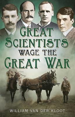 Great Scientists Wage the Great War 1