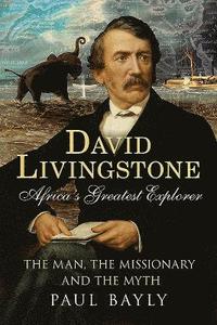 bokomslag David Livingstone, Africa's Greatest Explorer