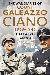 bokomslag Complete Diaries of Count Galeazzo Ciano 1939-43