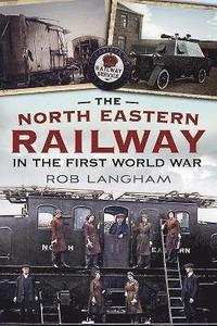 bokomslag North Eastern Railway in the First World War