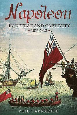 bokomslag Napoleon in Defeat and Captivity 1815-1821