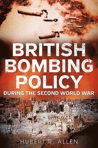 bokomslag British Bombing Policy During the Second World War
