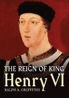 Ralph A. Griffiths - Reign of Henry VI, Häftad