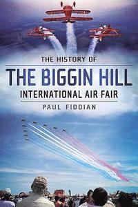 bokomslag History of the Biggin Hill International Air Fair