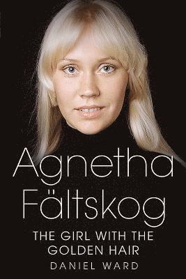 bokomslag Agnetha Faltskog the Girl with the Golden Hair
