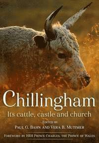 bokomslag Chillingham: Its Cattle, Castle and Church