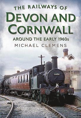 Railways of Devon and Cornwall Around the Early 1960s