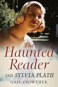 bokomslag The Haunted Reader and Sylvia Plath
