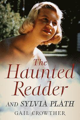 bokomslag The Haunted Reader and Sylvia Plath