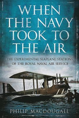 Philip Macdougall - When the Navy Took to the Air, Häftad