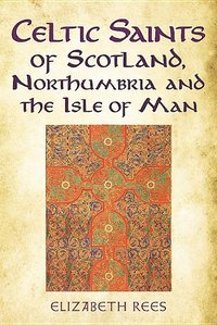 bokomslag Celtic Saints of Scotland, Northumbria and the Isle of Man