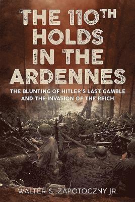 The 110th Holds in the Ardennes 1