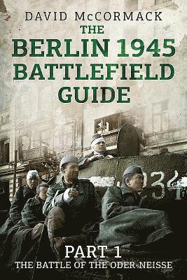 The Berlin 1945 Battlefield Guide 1